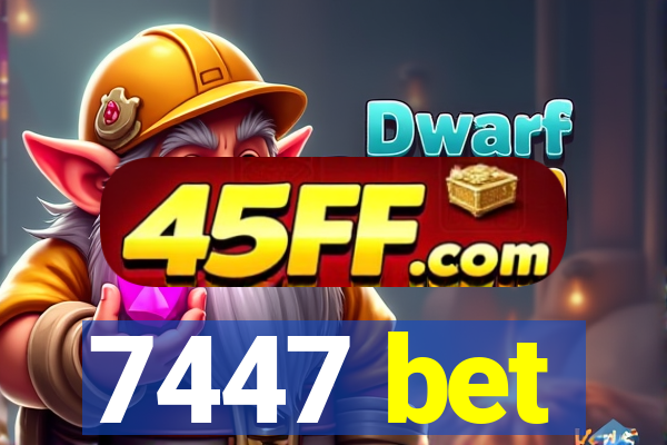 7447 bet